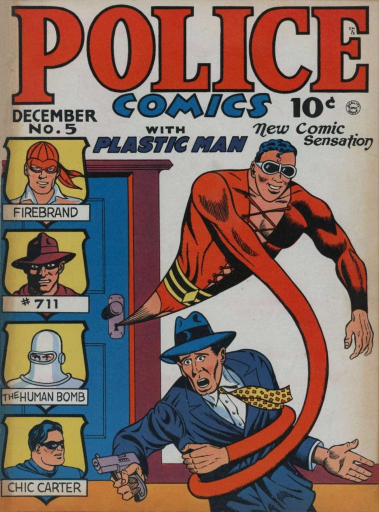  Plastic Man started in Police Comics #1. By #5 he was on the cover and he never let go.